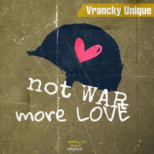 Vrancky Unique-Not War More Love