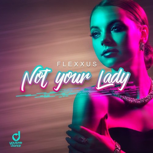 Flexxus-Not Your Lady