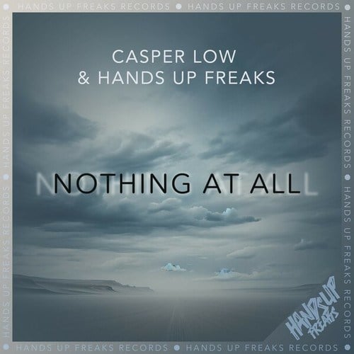 Casper Low, Hands Up Freaks-Nothing at All