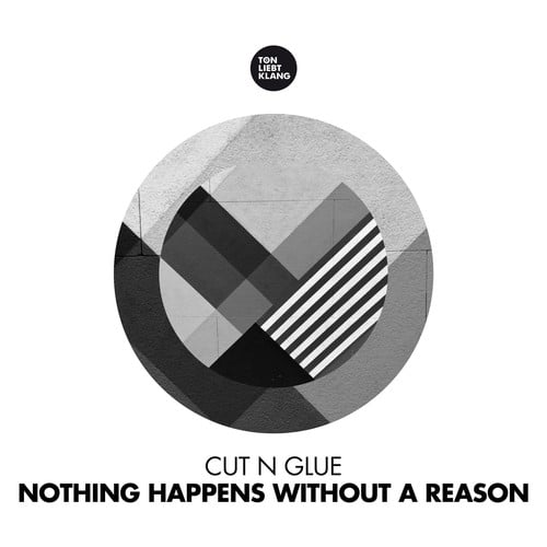 Cut N Glue-Nothing Happens Without a Reason