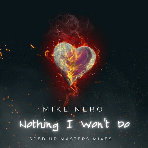 Mike Nero, Sped Up Masters-Nothing I Won't Do (Sped up Masters Mixes)