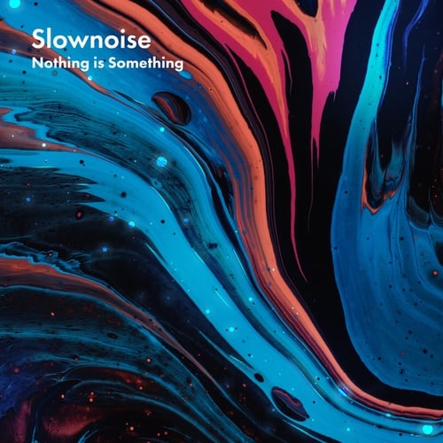 Slownoise-Nothing Is Something