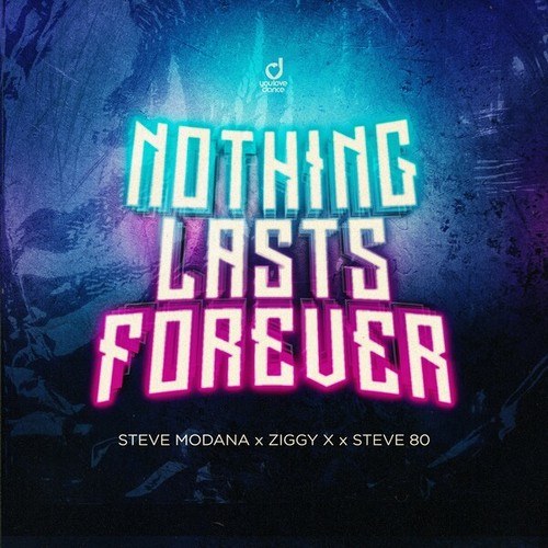 Steve Modana, ZIGGY X, Steve 80-Nothing Lasts Forever