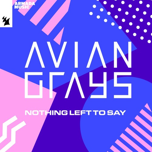 AVIAN GRAYS-Nothing Left To Say