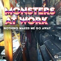 Nothing Makes Me Go Away (Original Mix) - Monsters At Work
