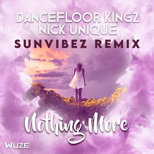 Nick Unique, Dancefloor Kingz, Sunvibez-Nothing More (Sunvibez Remix)