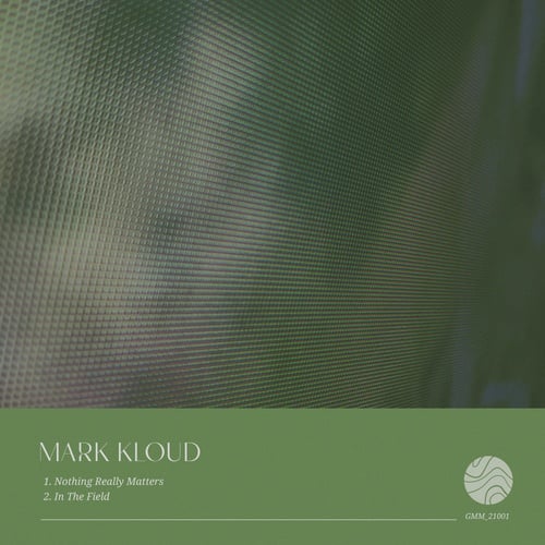 Mark Kloud-Nothing Really Matters / In The Field