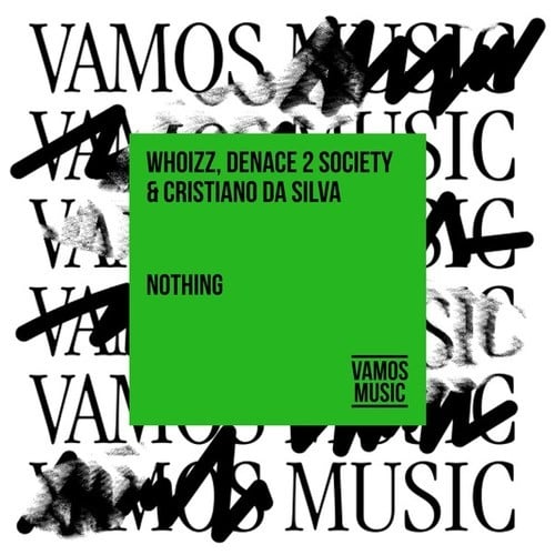 Whoizz, Denace 2 Society, Cristiano Da Silva-Nothing