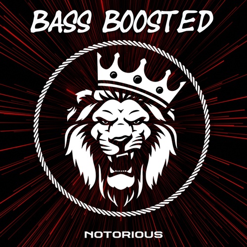 Bass Boosted-Notorious