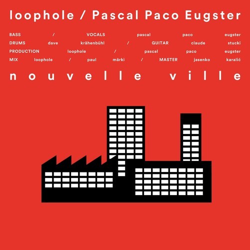 Loophole, Pascal Paco Eugster-Nouvelle Ville