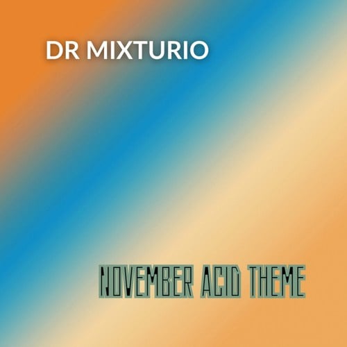 DR.MIXTURIO-November Acid Theme