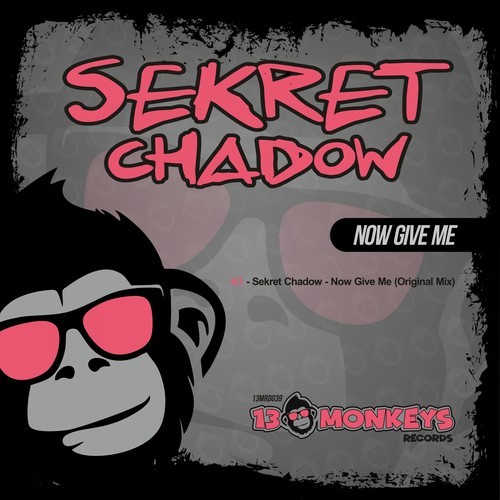 Sekret Chadow-Now Give Me