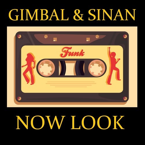 Gimbal & Sinan-Now Look