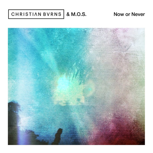 Christian Burns, M.O.S.-Now or Never