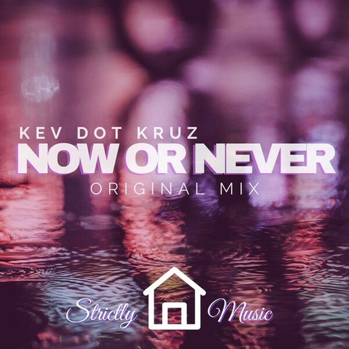 Kev Dot Kruz-Now or Never (Original Mix)