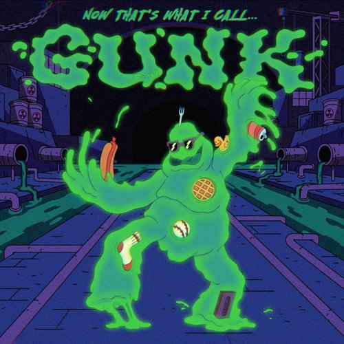 Now That's What I Call Gunk!