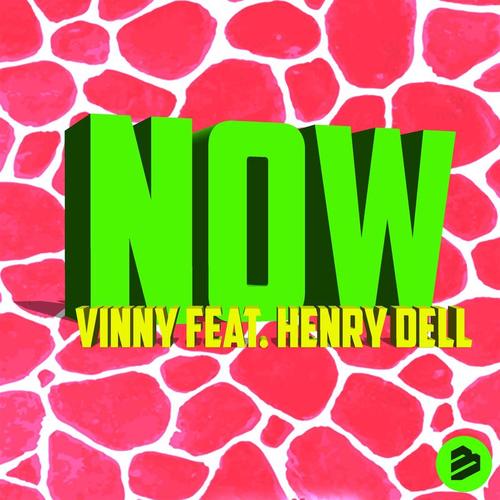 Vinny, Henry Dell-NOW