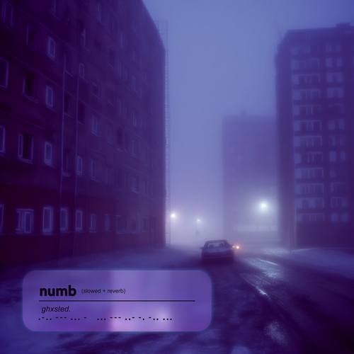 Ghxsted.-numb (slowed + reverb)