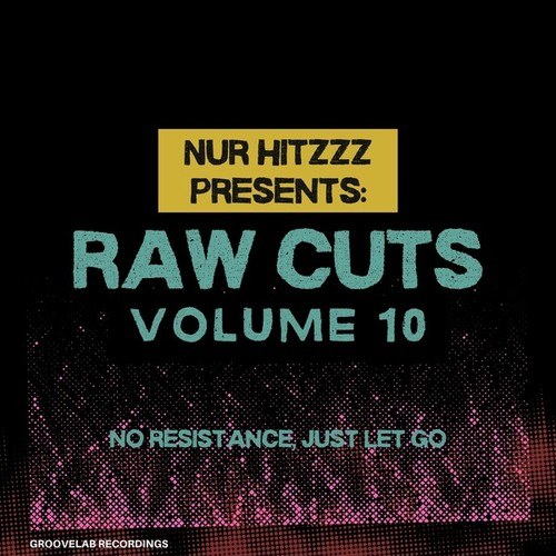 Nur Hitzzz-Nur Hitzzz Presents: (Raw Cuts Volume. 10 No Resistance, Just Let Go)