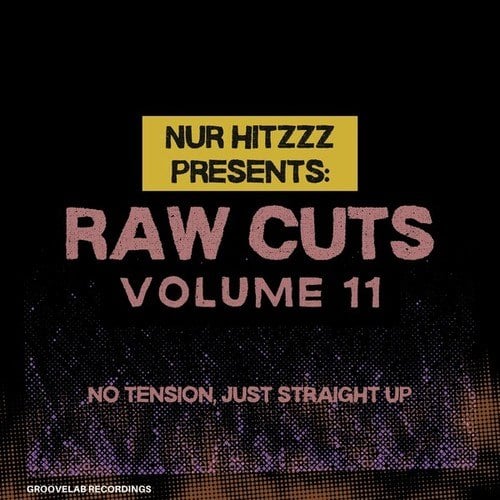 Nur Hitzzz-Nur Hitzzz Presents: (Raw Cuts Volume. 11 No Tension, Just Straight Up)