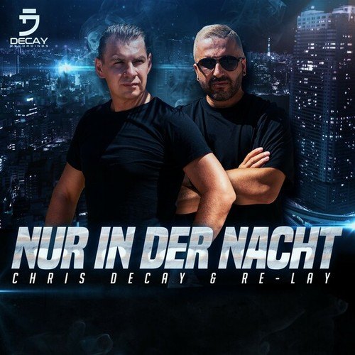 Chris Decay, Re-lay-Nur in der Nacht