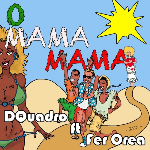 DQuadro, Fer Orea-O Mama Mama