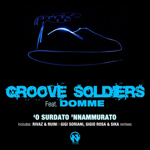 Groove Soldiers, DOMME, Rivaz & Ruini, Gigi Sorian, Gigio Rosa, Sika Remix, Gigi Soriani, Sika-O surdato 'nnammurato