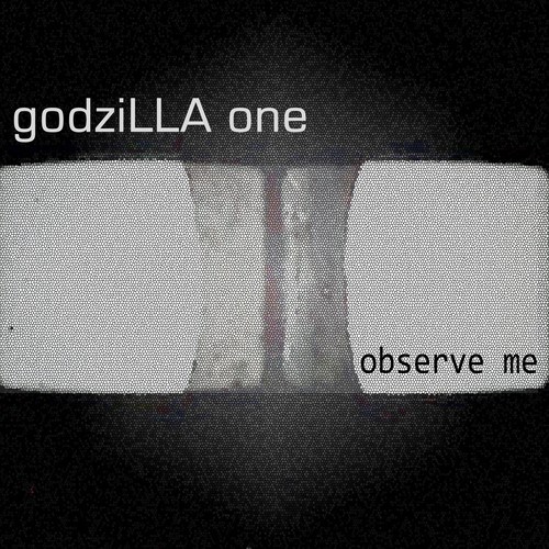 GodziLLA One-Observe Me