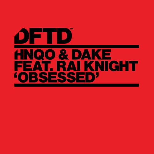 HNQO, Dake, Rai Knight-Obsessed