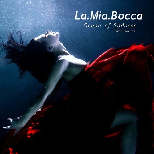 La.Mia.Bocca-Ocean of Sadness (Sad & Slow Edit)