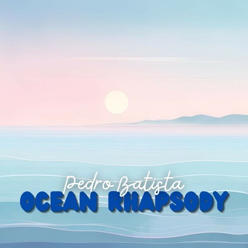 Pedro Batista-Ocean Rhapsody