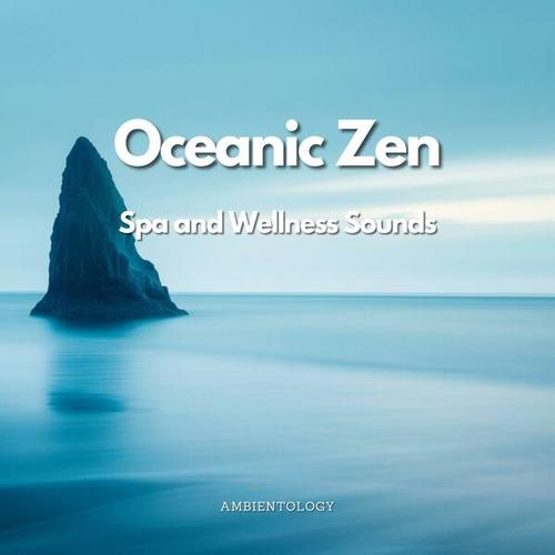 Oceanic Zen - Spa and Wellness Sounds