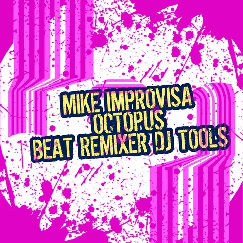 Mike Improvisa-Octopus (Beat Remixer DJ Tools)