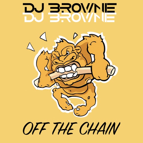 DJ Brownie-Off The Chain