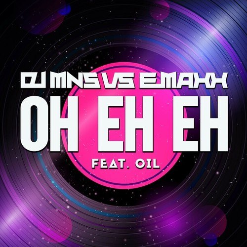 DJ MNS, E-MaxX, Oil-Oh Eh Eh