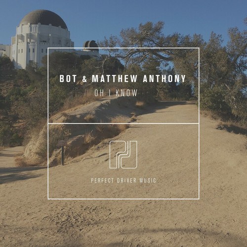 BOT, Matthew Anthony-Oh I Know