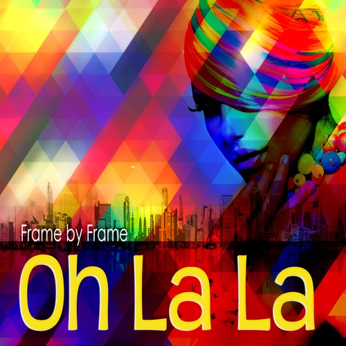 Frame By Frame-Oh La La