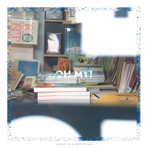 Kenektid X Bookstore-Oh My! (Bonkwan Theme)