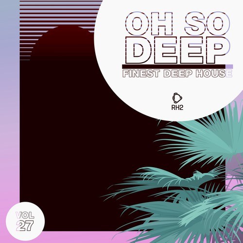 Various Artists-Oh so Deep: Finest Deep House, Vol. 27