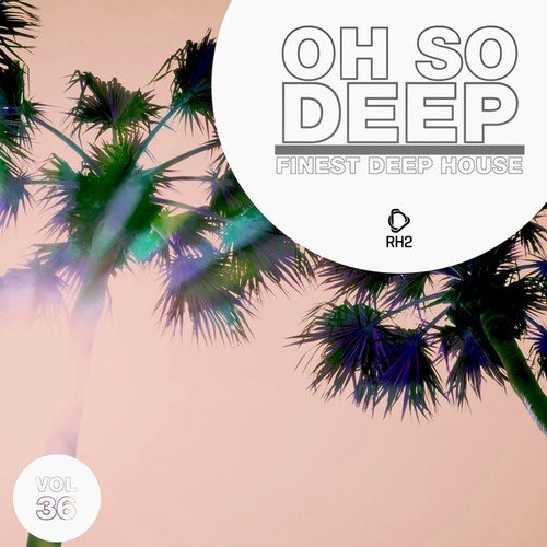 Various Artists-Oh so Deep: Finest Deep House, Vol. 36