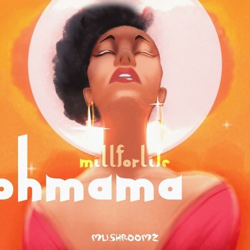 Millforlife, MUSHROOMZ-Ohmama