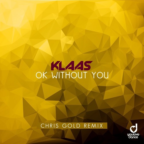 Klaas, Chris Gold-Ok Without You (Chris Gold Remix)