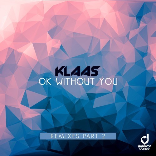 Klaas, Skytone, Marc Kiss, Crystal Rock, Kahikko-Ok Without You (Remixes, Pt. 2)