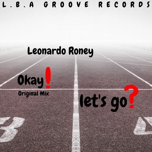Leonardo Roney-Okay! Let's Go? (Original Mix)