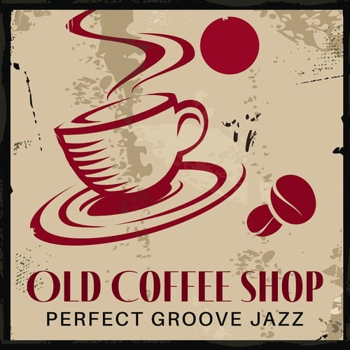 Old Coffee Shop - Perfect Groove Jazz