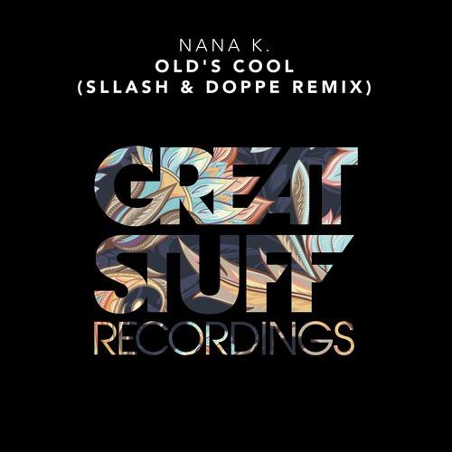 Nana K., Sllash & Doppe-Old's Cool (Sllash & Doppe Remix)