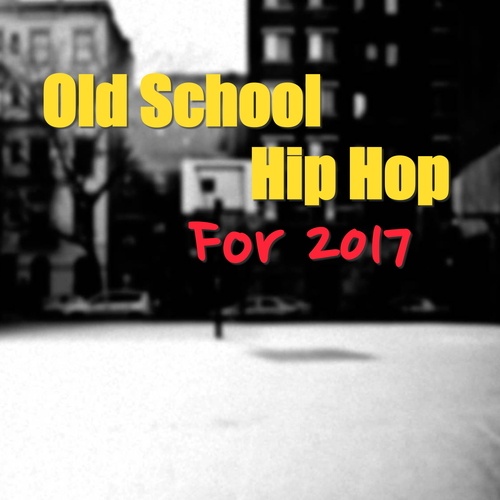 Various Artists-Old School Hip Hop For 2017
