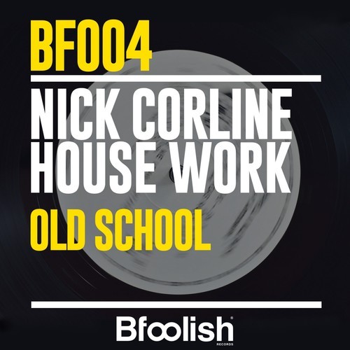 Nick Corline House Work-Old School
