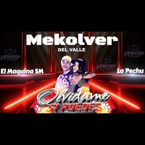 Mekolver Del Valle, El Máquina SM, La Pechu-OLVIDAME SI PUEDES