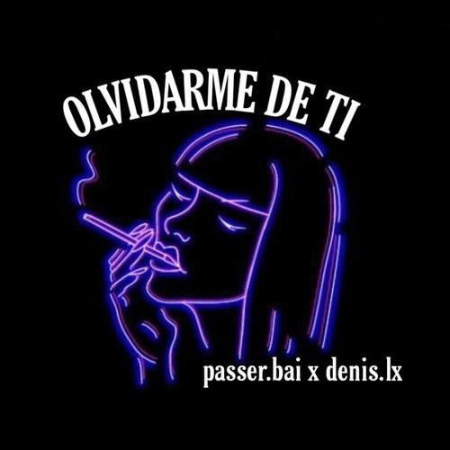 Passer.bai, Denis.lx-Olvidarme de Ti